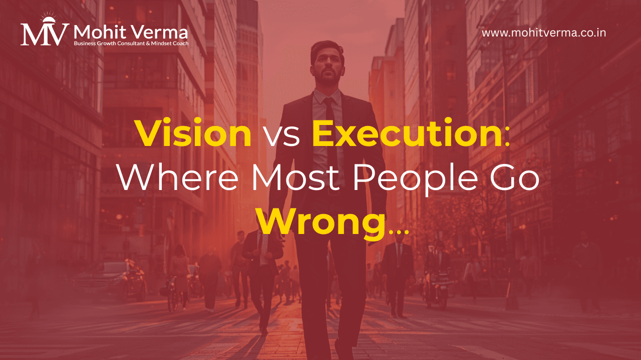 Vision vs Execution: Where Most People Go Wrong
