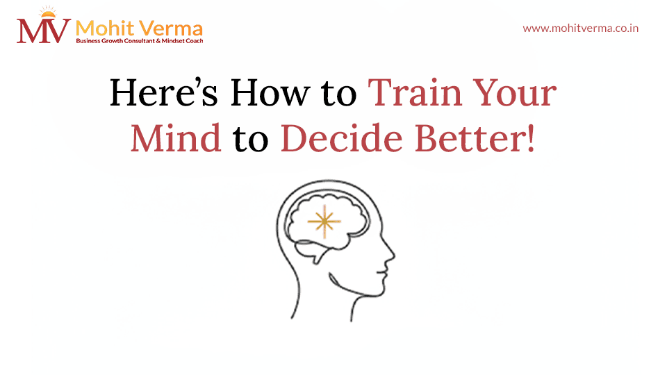 Clarity is a Skill: Here’s How to Train Your Mind to Decide Better!